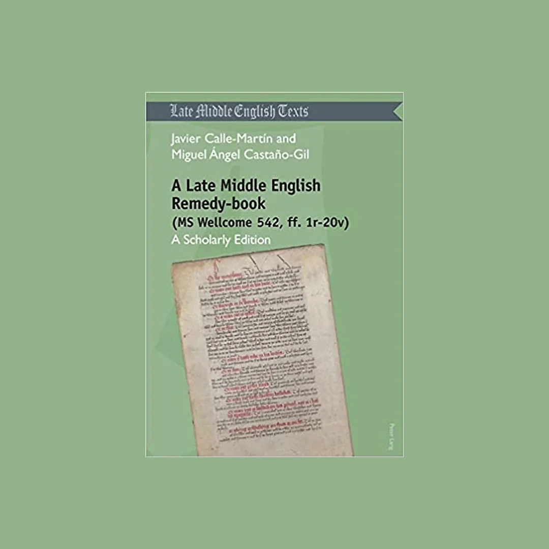 A Late Middle English Remedy-book (MS Wellcome 542, ff. 1r-20v): A Scholarly Edition
