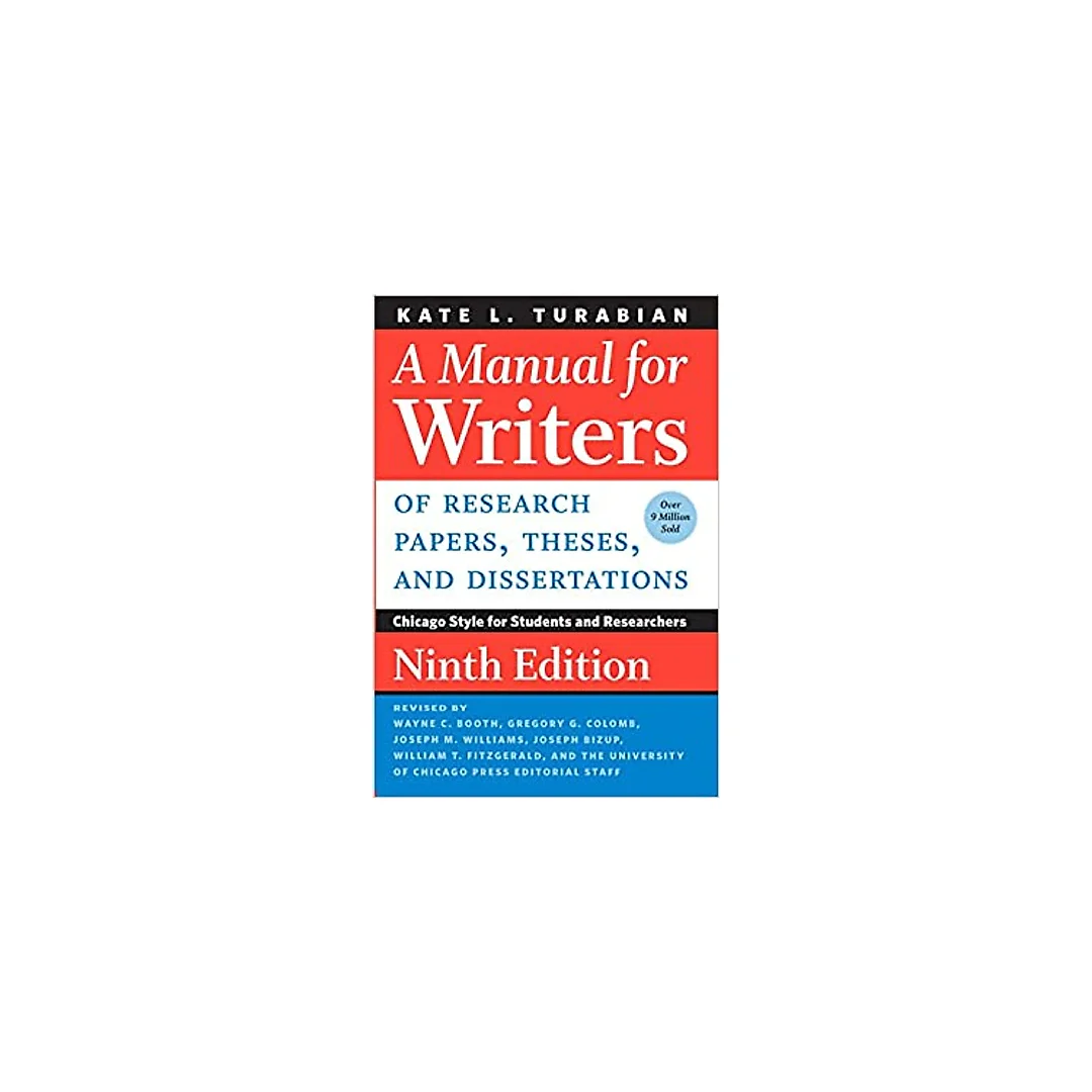 A Manual for Writers of Research Papers, Theses, and Dissertations, Ninth Edition: Chicago Style for Students and Researchers (Chicago Guides to Writing, Editing, and Publishing)