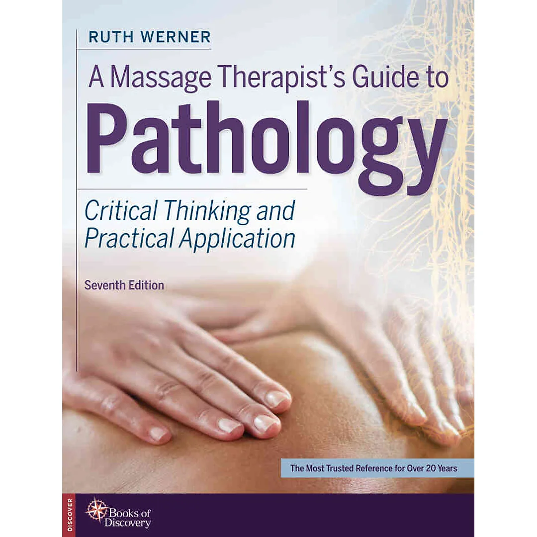A Massage Therapists Guide to Pathology: Critical Thinking and Practical Application, 7th Edition