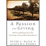A Passion for Giving: Tools and Inspiration for Creating a Charitable Foundation