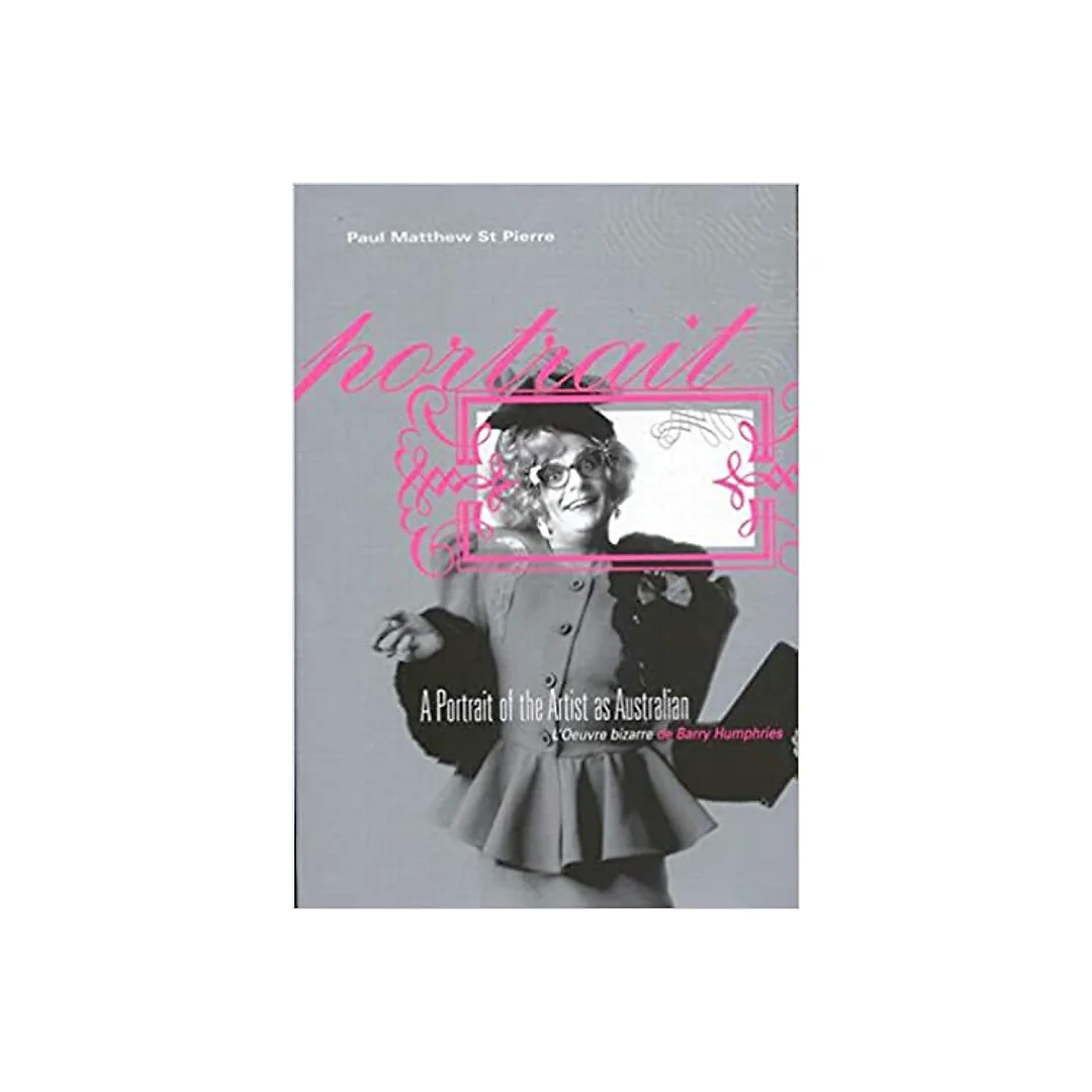 A Portrait of the Artist as Australian: L'Oeuvre bizarre de Barry Humphries