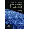A Practical Guide to Cyber Insurance for Businesses