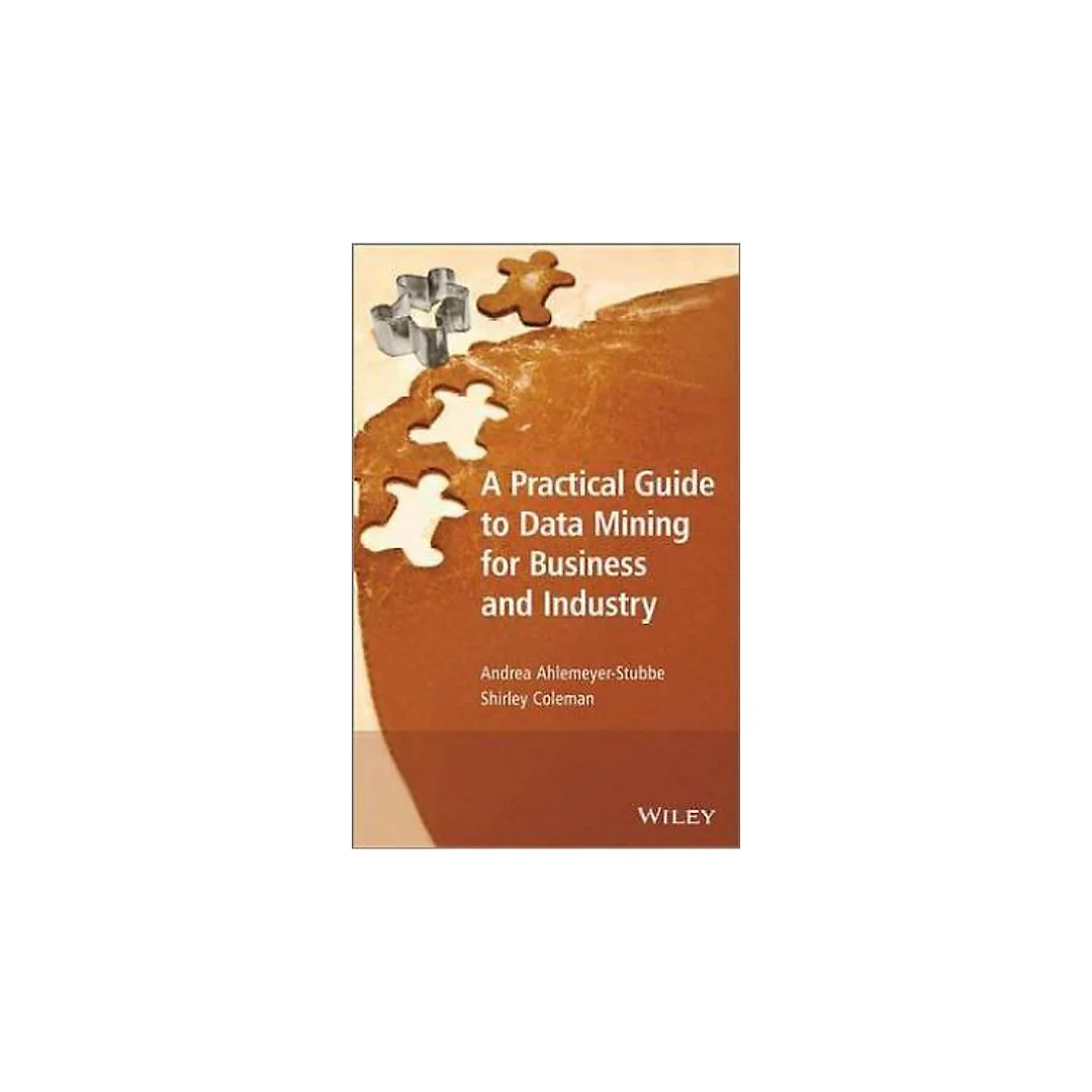A Practical Guide to Data Mining for Business and Industry