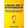 A Practical Guide to Entrepreneurship: How to Turn an Idea into a Profitable Business