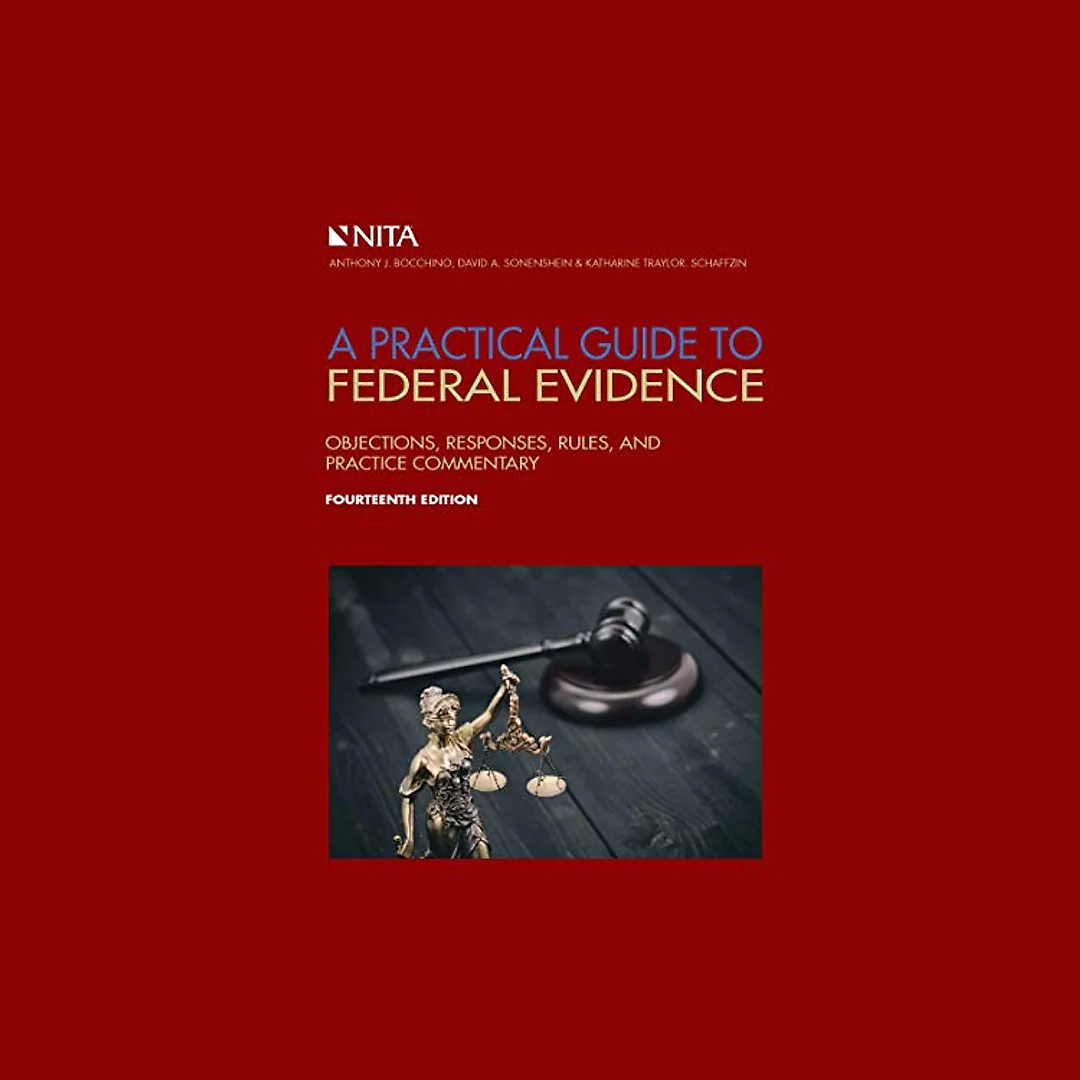 A Practical Guide to Federal Evidence: Objections, Responses, Rules, and Practice Commentary