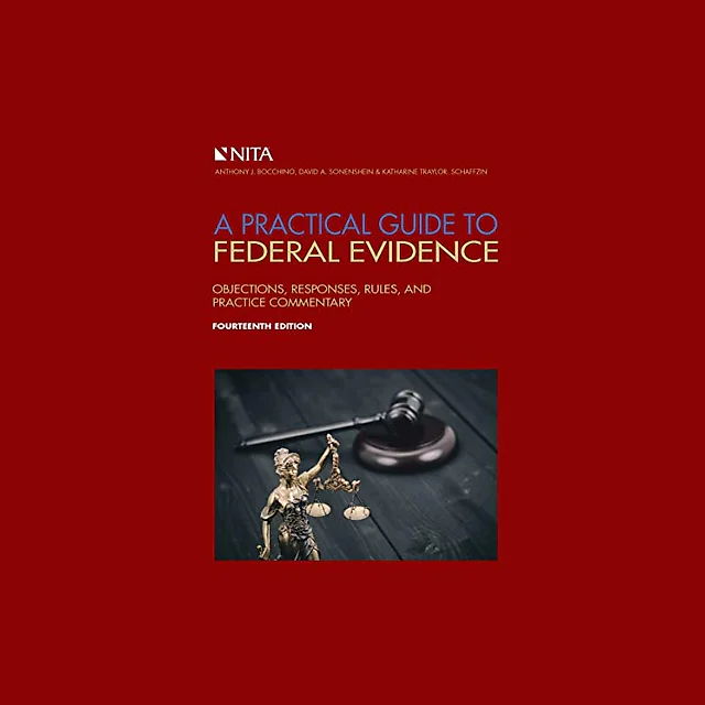 A Practical Guide to Federal Evidence: Objections, Responses, Rules, and Practice Commentary