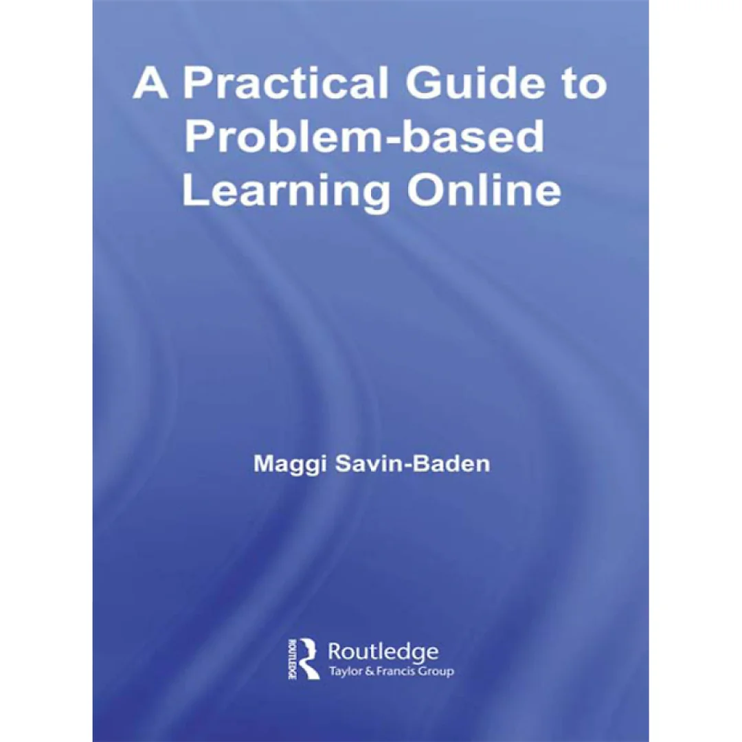 A Practical Guide to Problem-Based Learning Online
