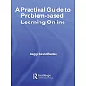 A Practical Guide to Problem-Based Learning Online