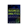 A PRACTITIONER's GUIDE TO BUSINESS ANALYTICS: Using Data Analysis Tools to Improve Your Organization's Decision Making and Strategy
