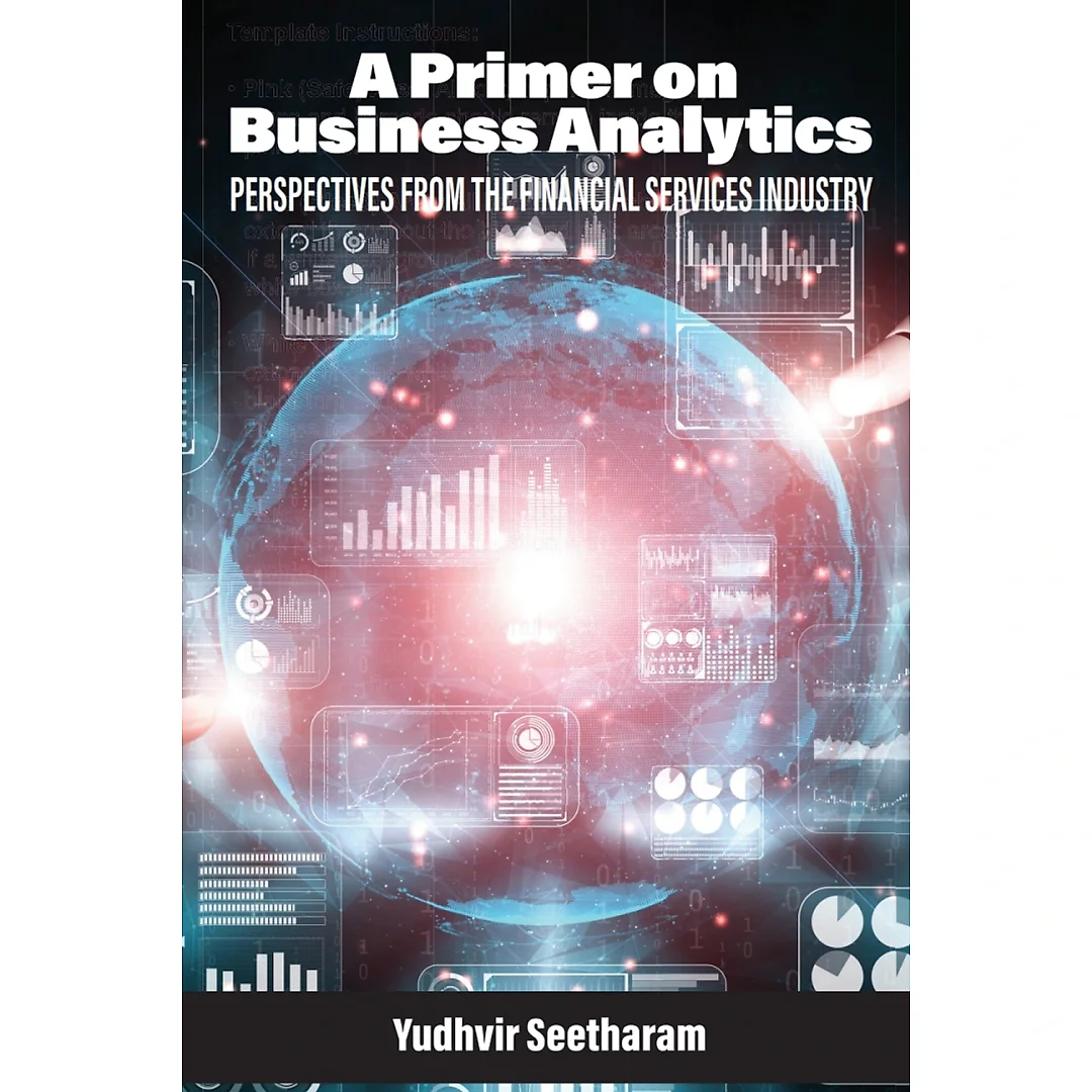 A Primer on Business Analytics: Perspectives from the Financial Services Industry