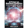 A Primer on Business Analytics: Perspectives from the Financial Services Industry