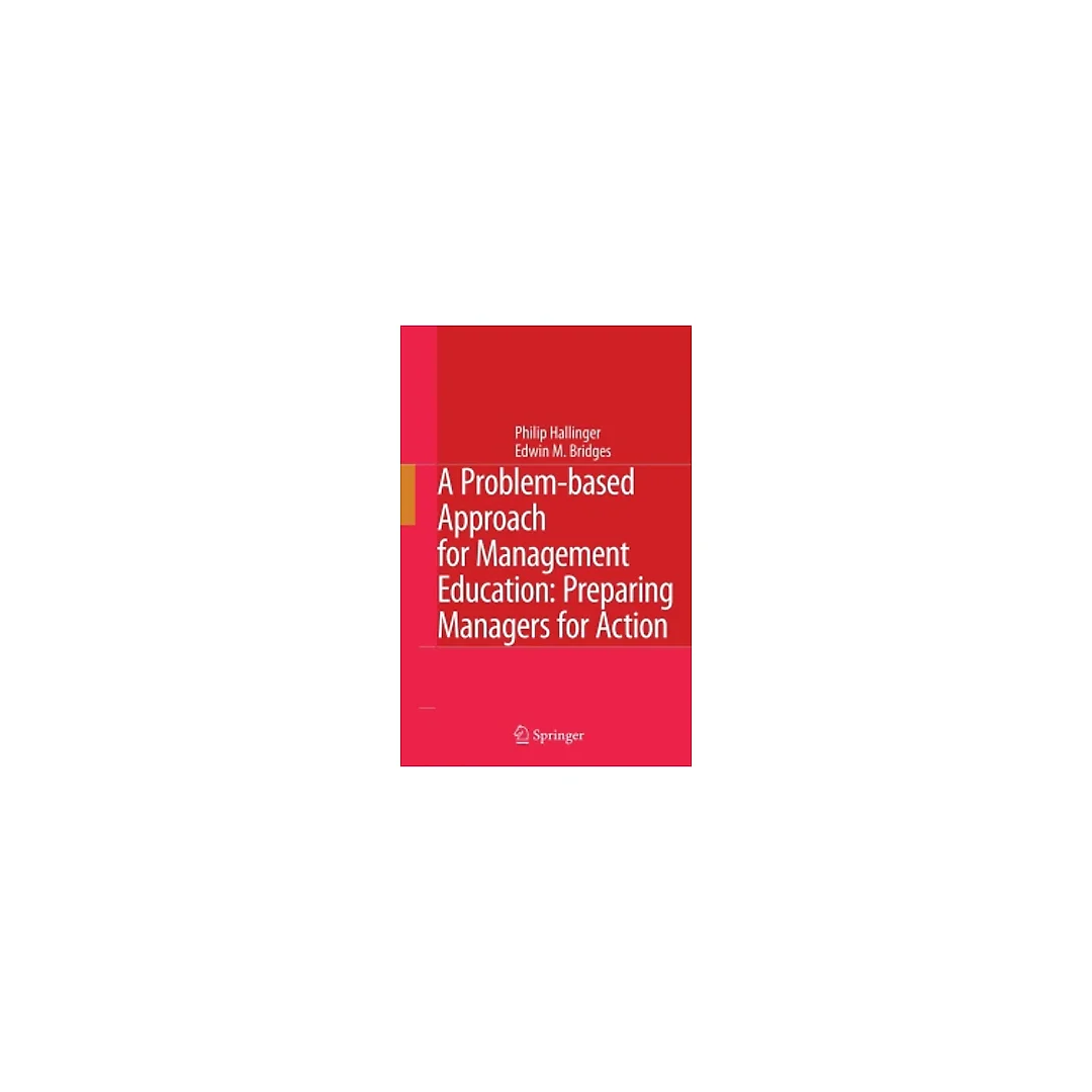 A Problem-based Approach for Management Education: Preparing Managers for Action