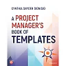 A Project Manager's Book of Templates