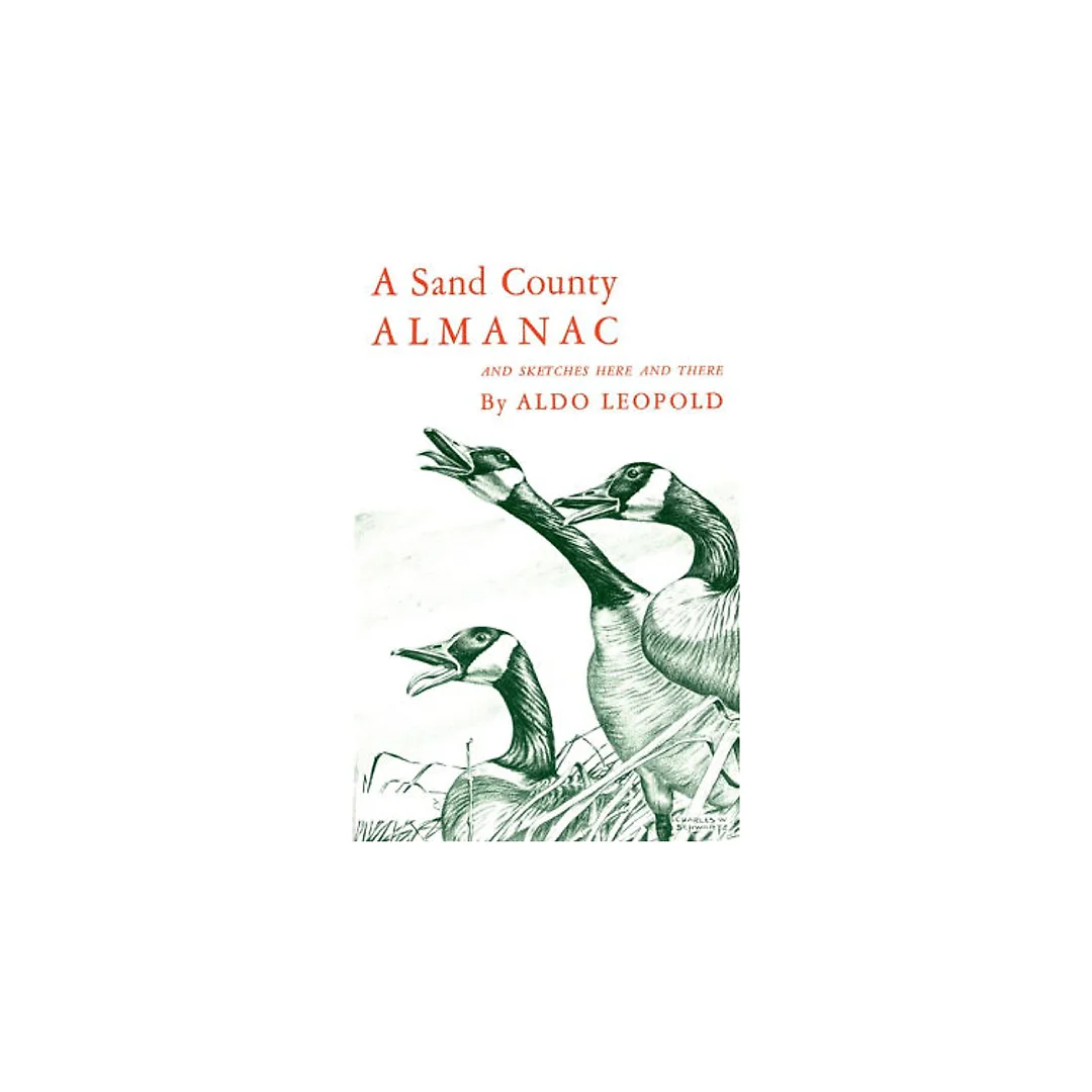 A Sand County Almanac: With Other Essays on Conservation from Round River
