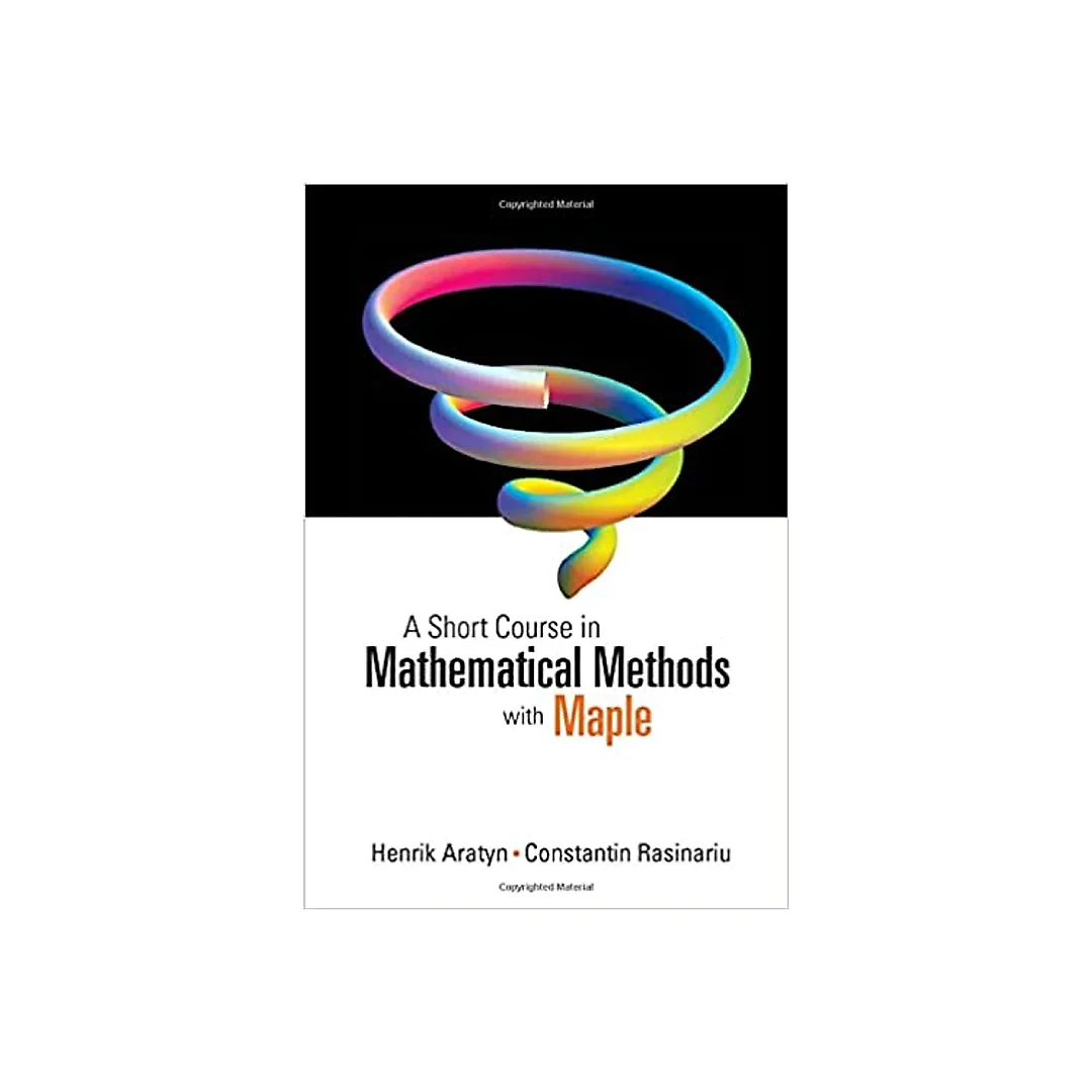 A Short Course in Mathematical Methods with Maple