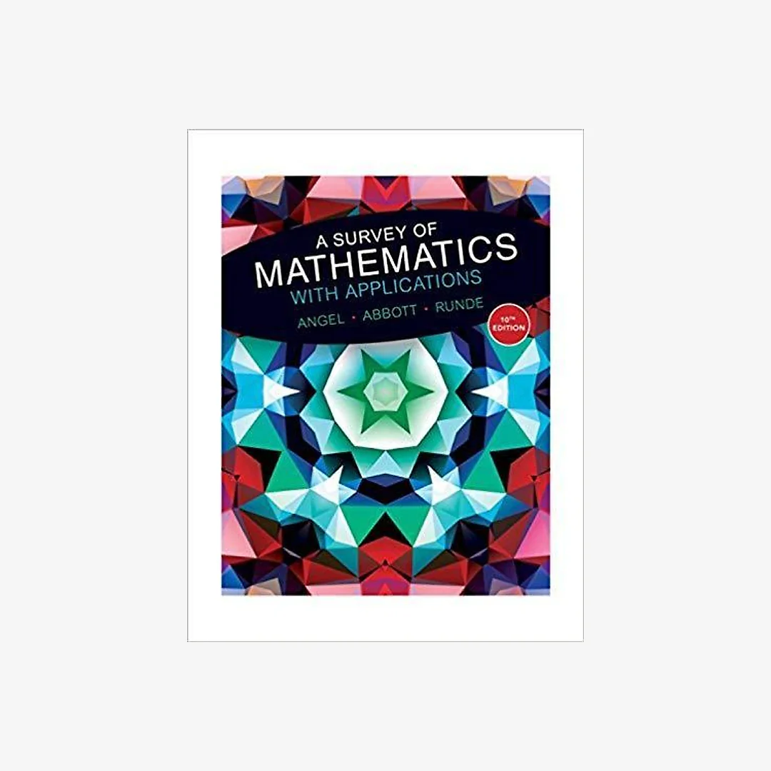 A Survey of Mathematics with Applications 10th Edition by Allen R. Angel