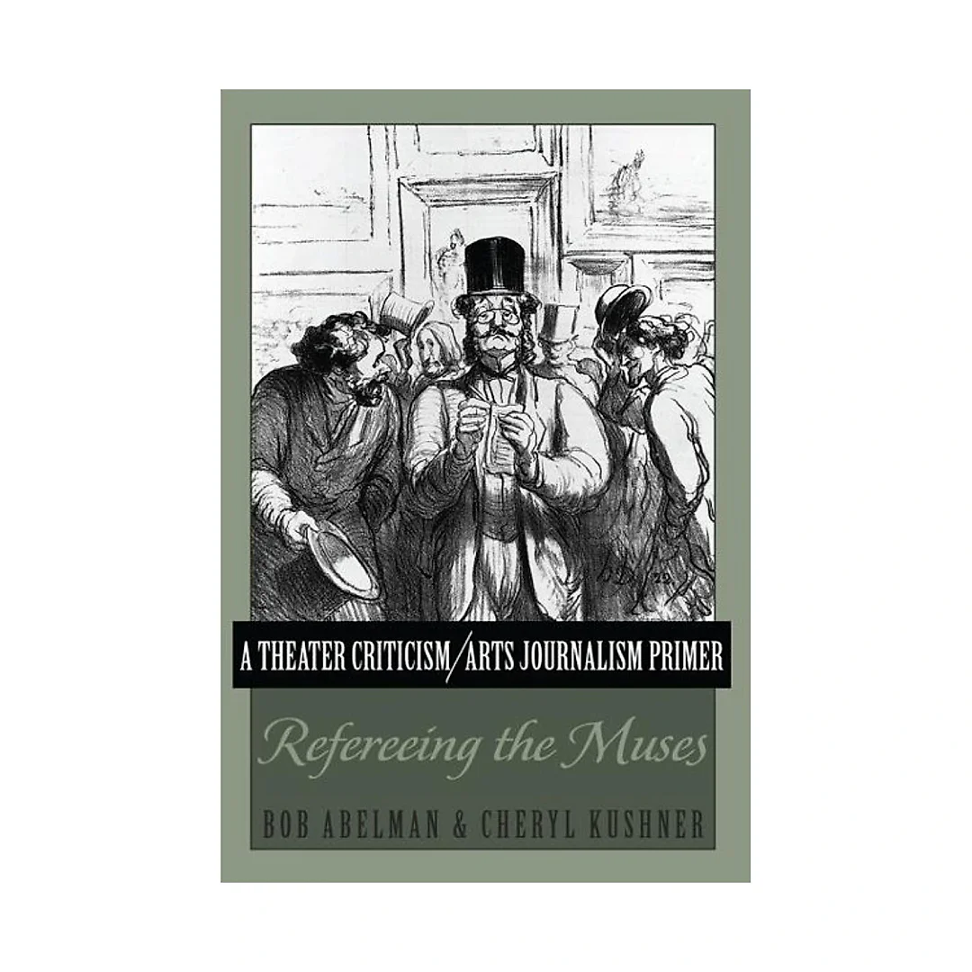 A Theater Criticism/Arts Journalism Primer: Refereeing the Muses