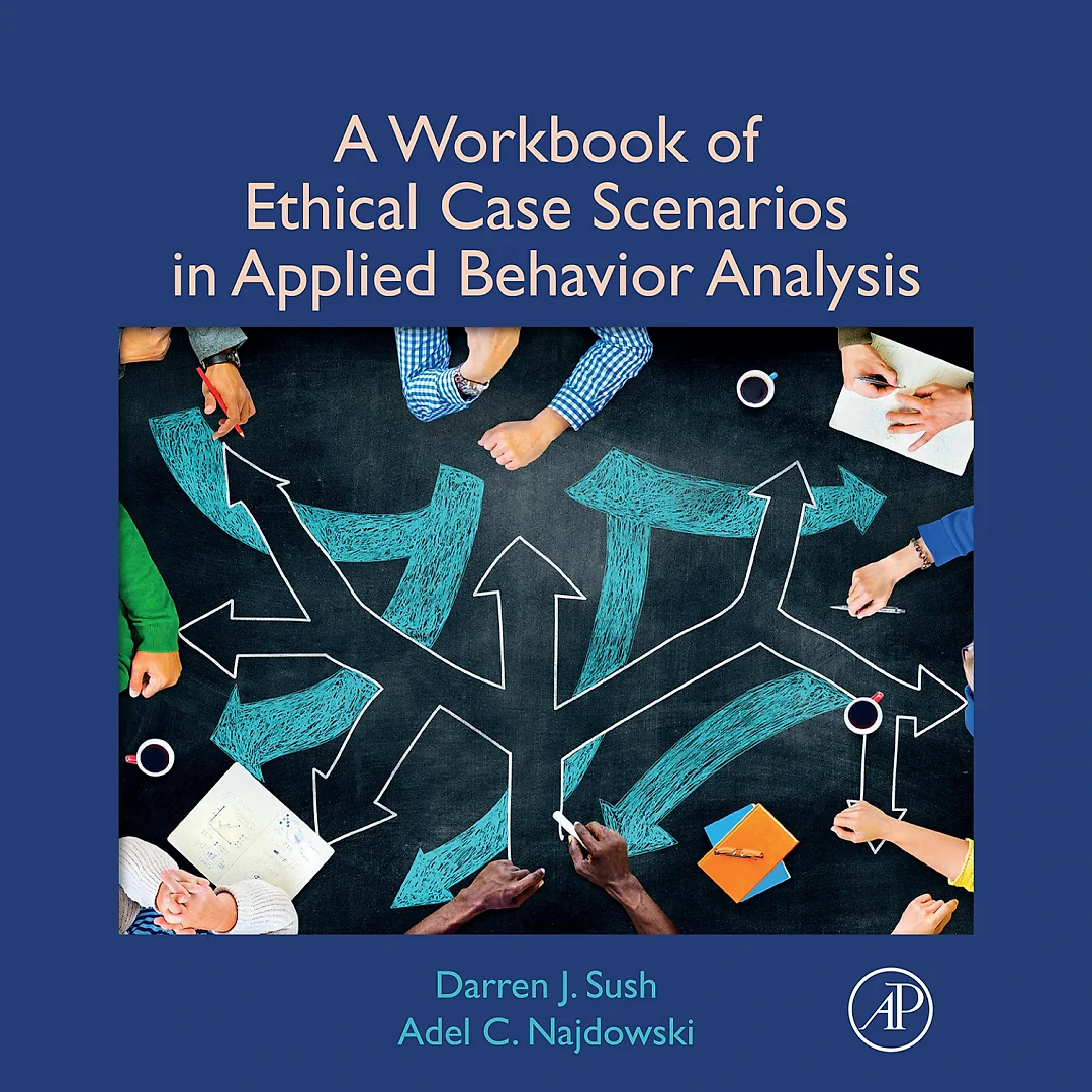 A Workbook of Ethical Case Scenarios in Applied Behavior Analysis