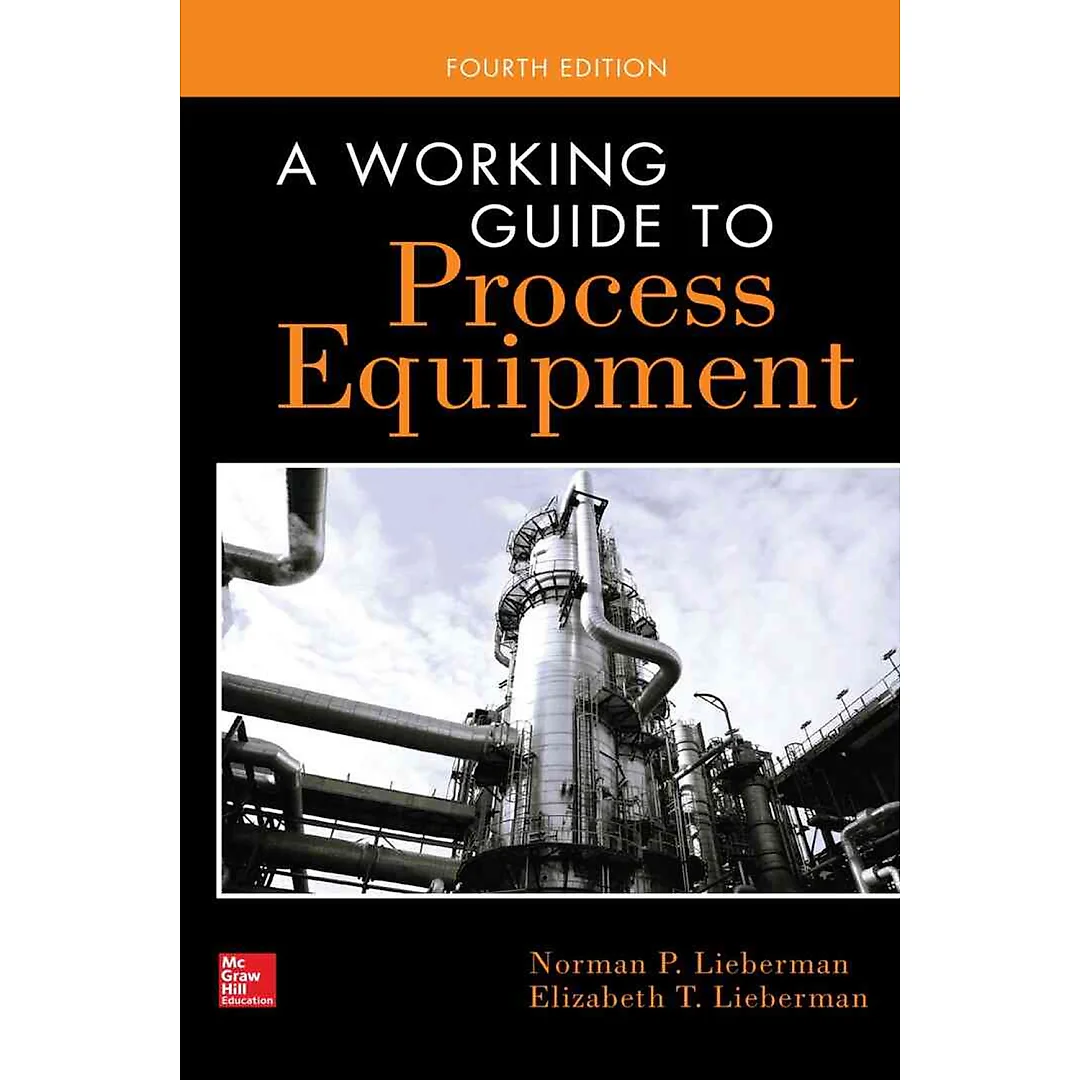 A Working Guide to Process Equipment, Fourth Edition