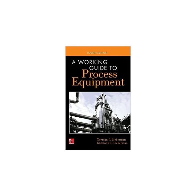 A Working Guide to Process Equipment, Fourth Edition