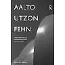 Aalto Utzon Fehn: Three Paradigms of Phenomenological Architecture