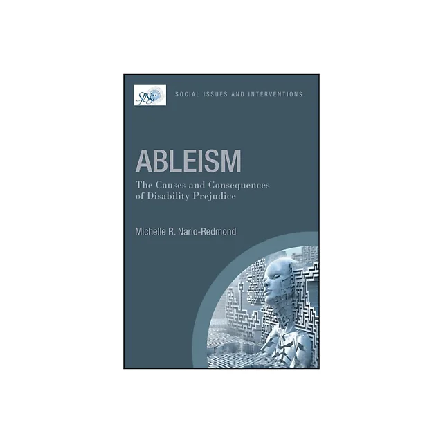 Ableism the Causes and Consequence of Disability Prejudice