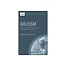 Ableism the Causes and Consequence of Disability Prejudice