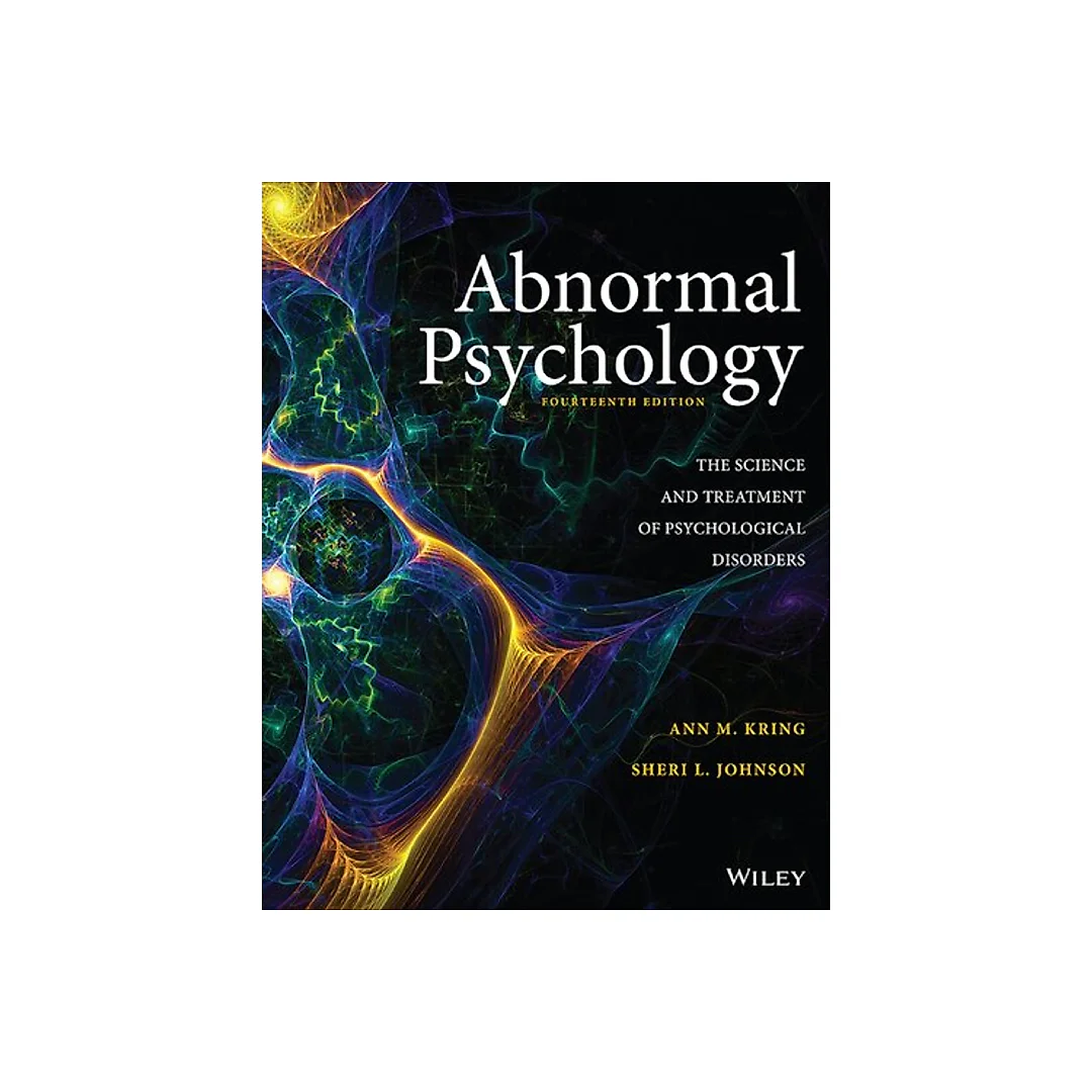 Abnormal Psychology : The science and treatment of psychological disorders