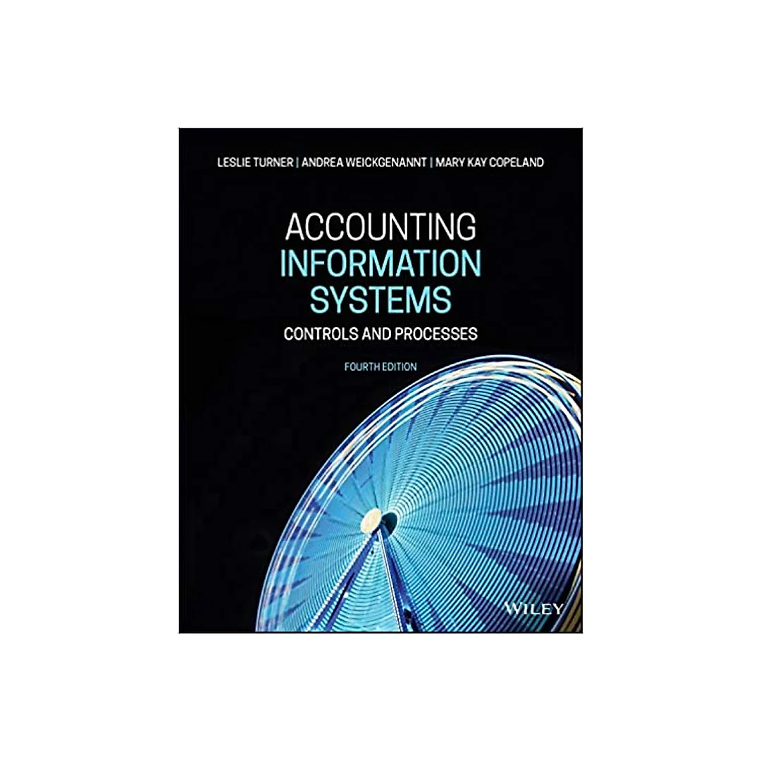 Accounting Information Systems: Controls and Processes, 4th Edition