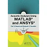 Acoustic Analyses Using Matlab® and Ansys®