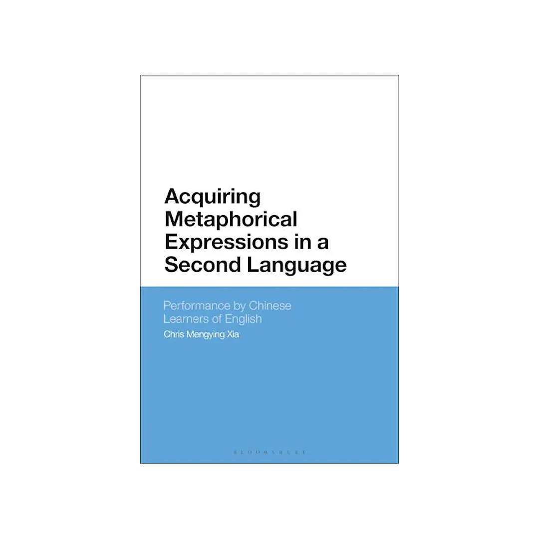 Acquiring Metaphorical Expressions in a Second Language: Performance by Chinese Learners of English
