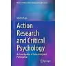 Action Research and Critical Psychology: An Investigation of Subjectivity and Participation