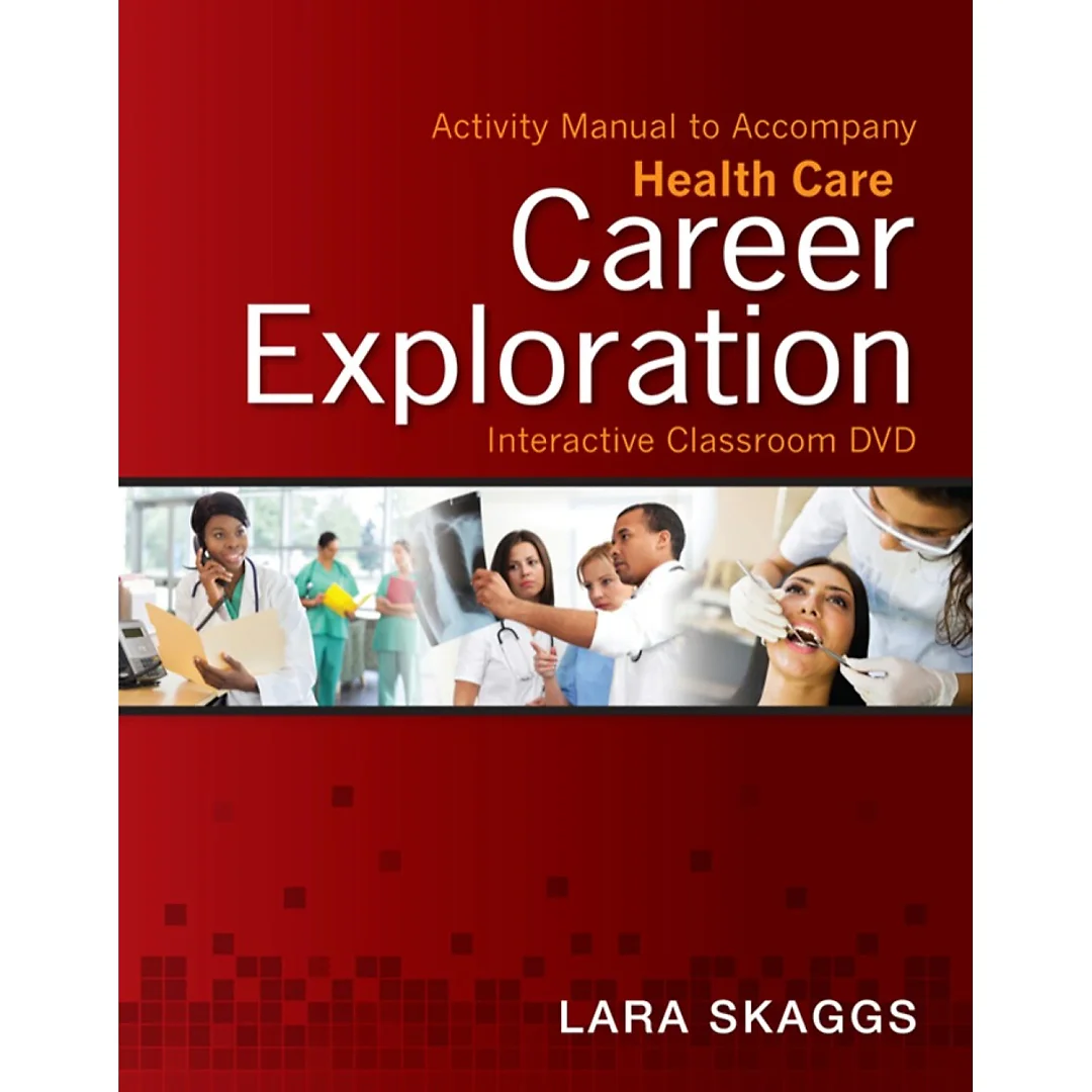 Activity Manual for Health Care Career Exploration Interactive Classroom DVD