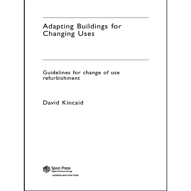 Adapting Buildings for Changing Uses: Guidelines for Change of Use Refurbishment