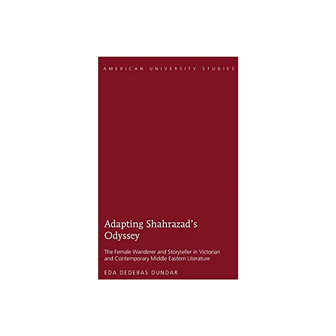 Adapting Shahrazads Odyssey The Female Wanderer and Storyteller in Victorian and Contemporary Middle Eastern Literature