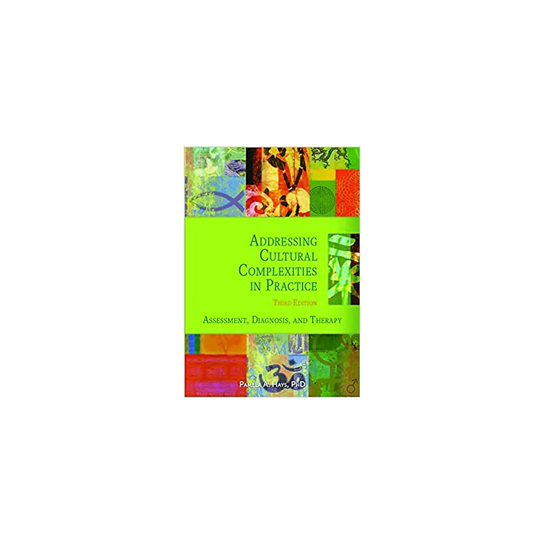 Addressing Cultural Complexities in Practice, Third Edition: Assessment, Diagnosis, and Therapy