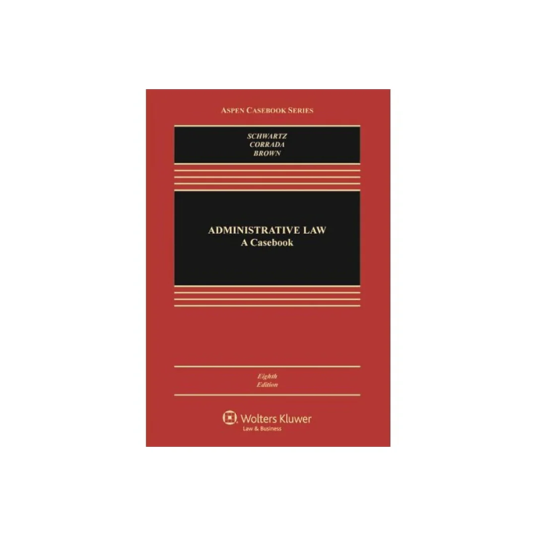 Administrative Law: A Casebook
