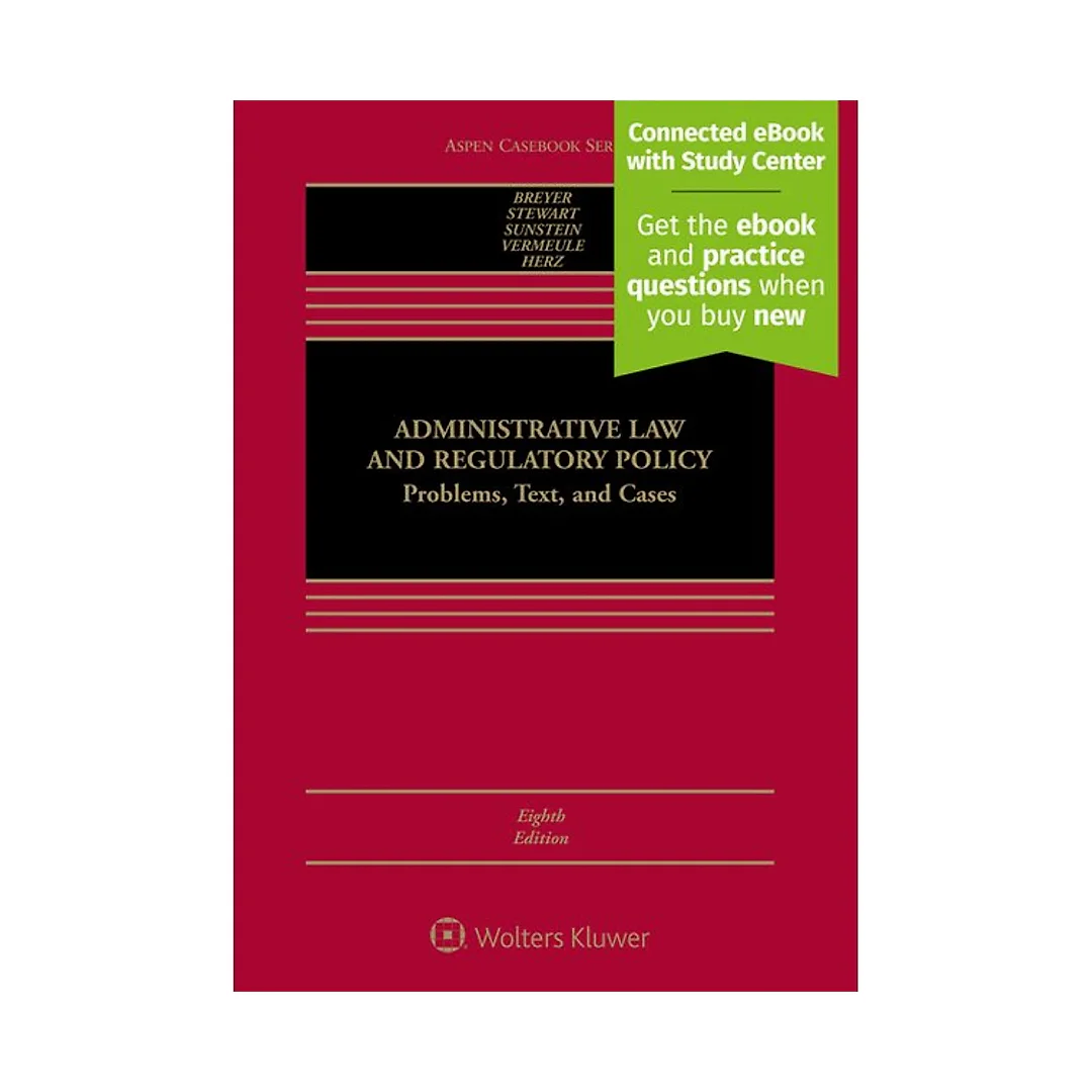Administrative Law and Regulatory Policy: Problems, Text, and Cases [Connected with Study Center]