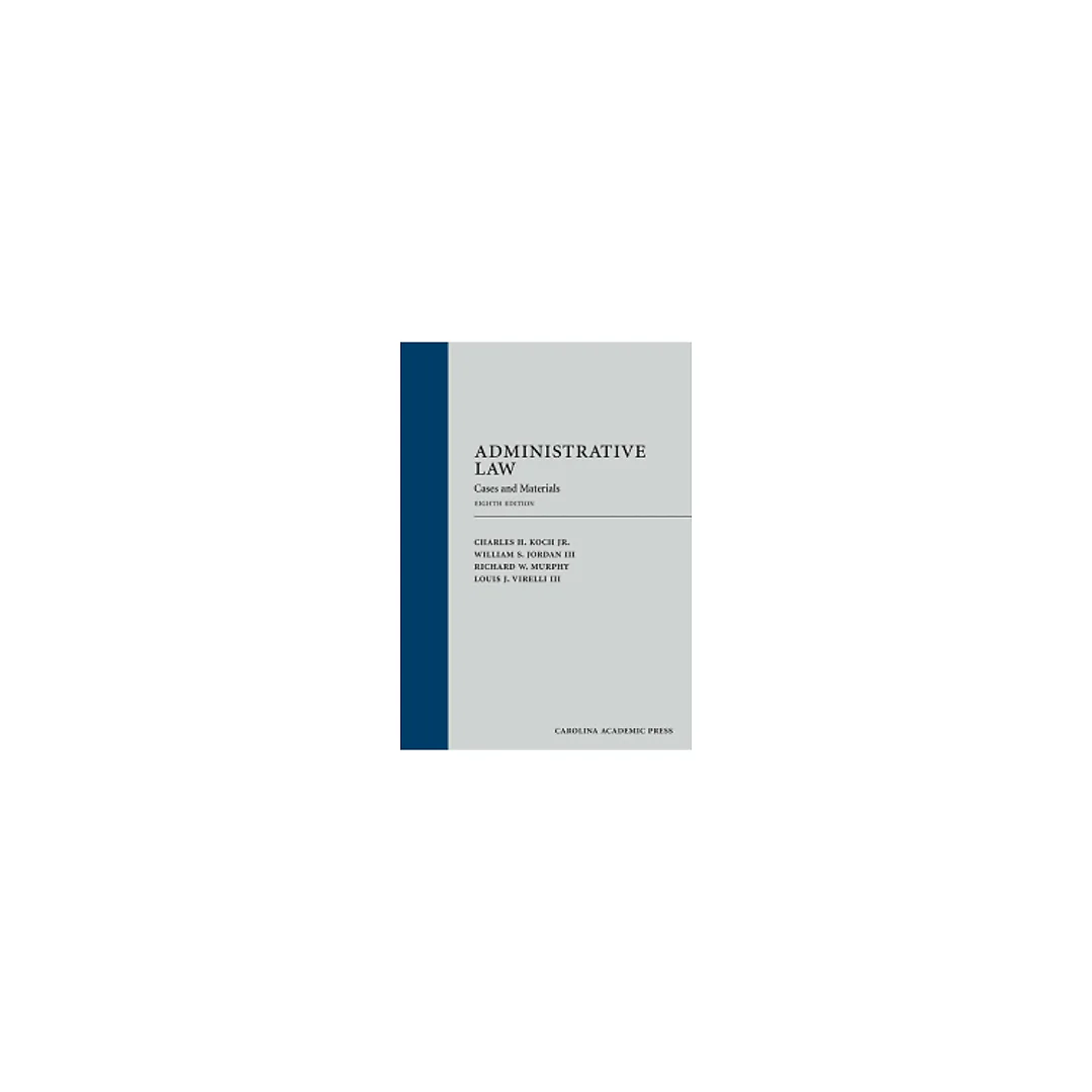 Administrative Law: Cases and Materials, Eighth Edition