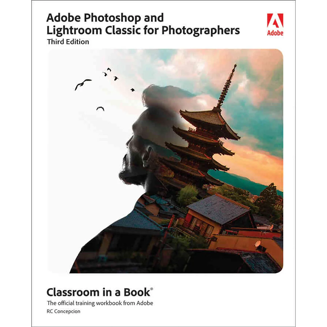 Adobe Photoshop and Lightroom Classic Classroom in a Book, 3rd Edition