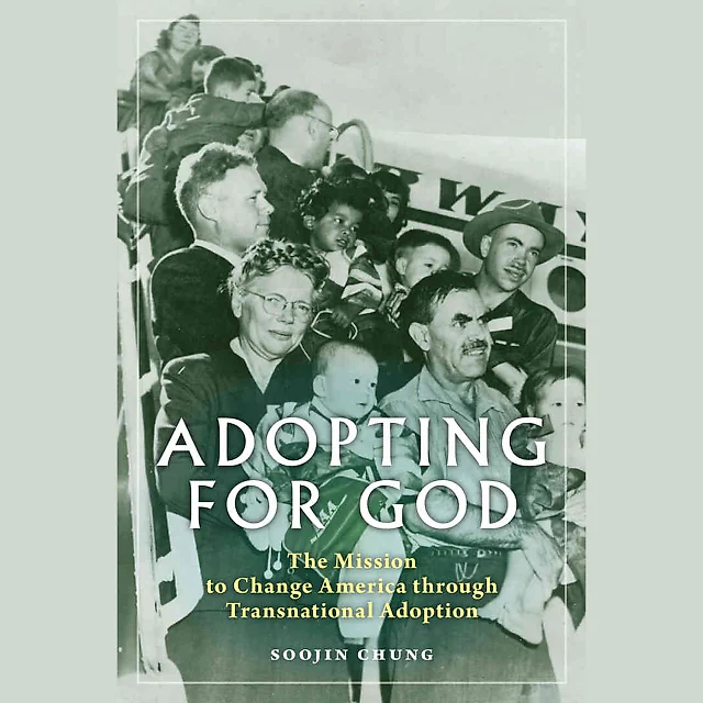 Adopting for God: The Mission to Change America through Transnational Adoption