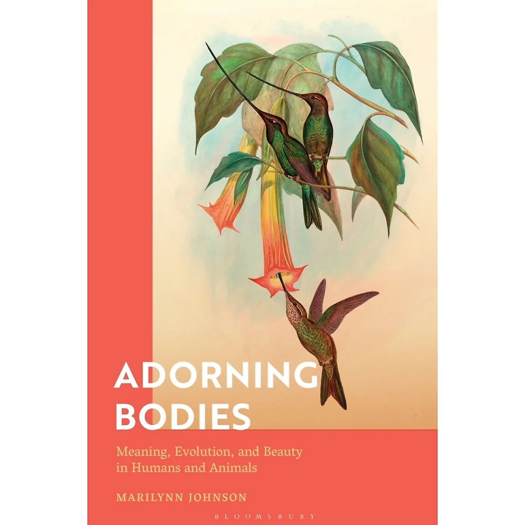 Adorning Bodies : Meaning, Evolution, and Beauty in Humans and Animals