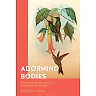 Adorning Bodies : Meaning, Evolution, and Beauty in Humans and Animals