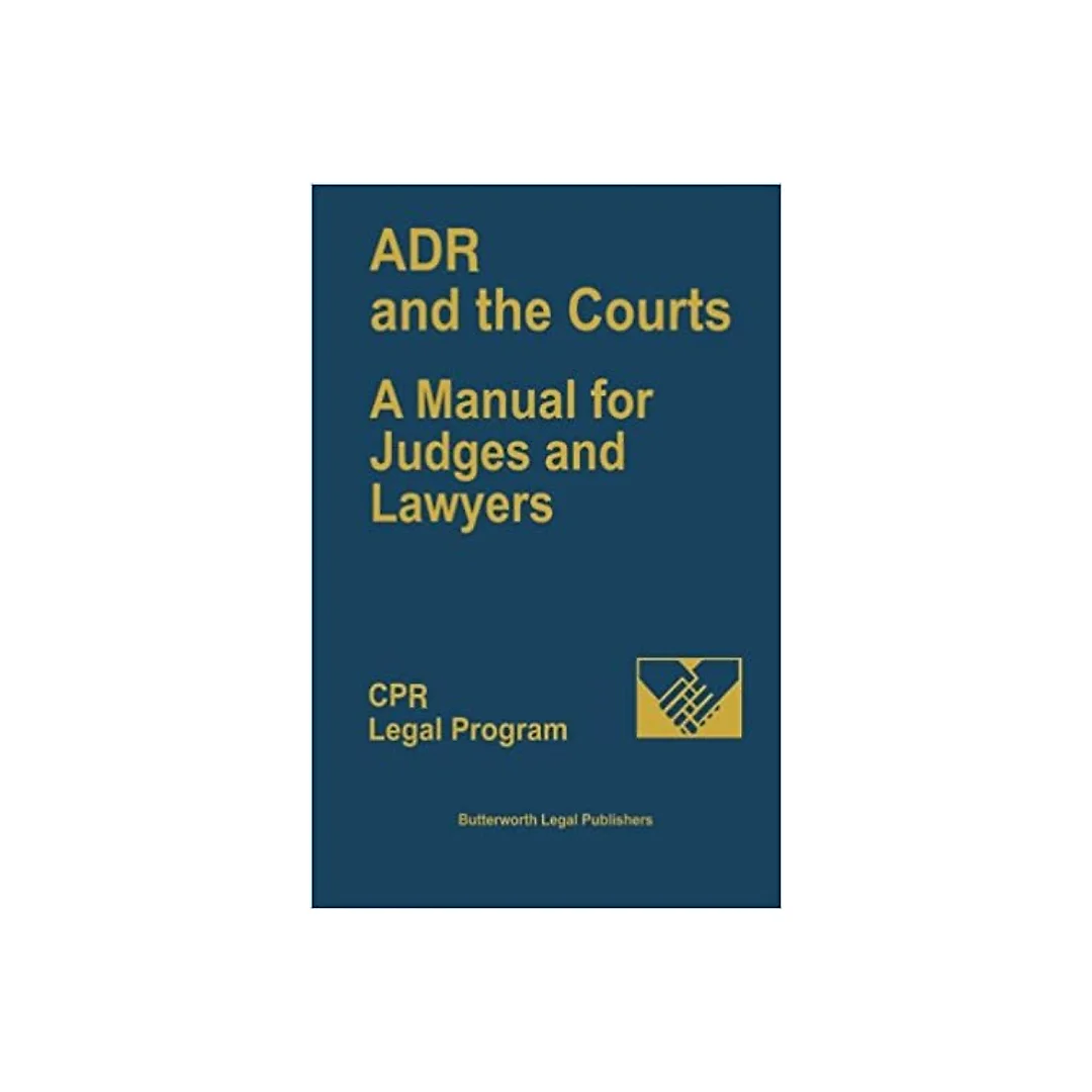 ADR and the Courts: A Manual for Judges and Lawyers