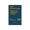 ADR and the Courts: A Manual for Judges and Lawyers