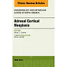 Adrenal Cortical Neoplasia, An Issue of Endocrinology and Metabolism Clinics of North America
