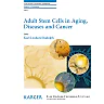 Adult Stem Cells in Aging, Diseases and Cancer