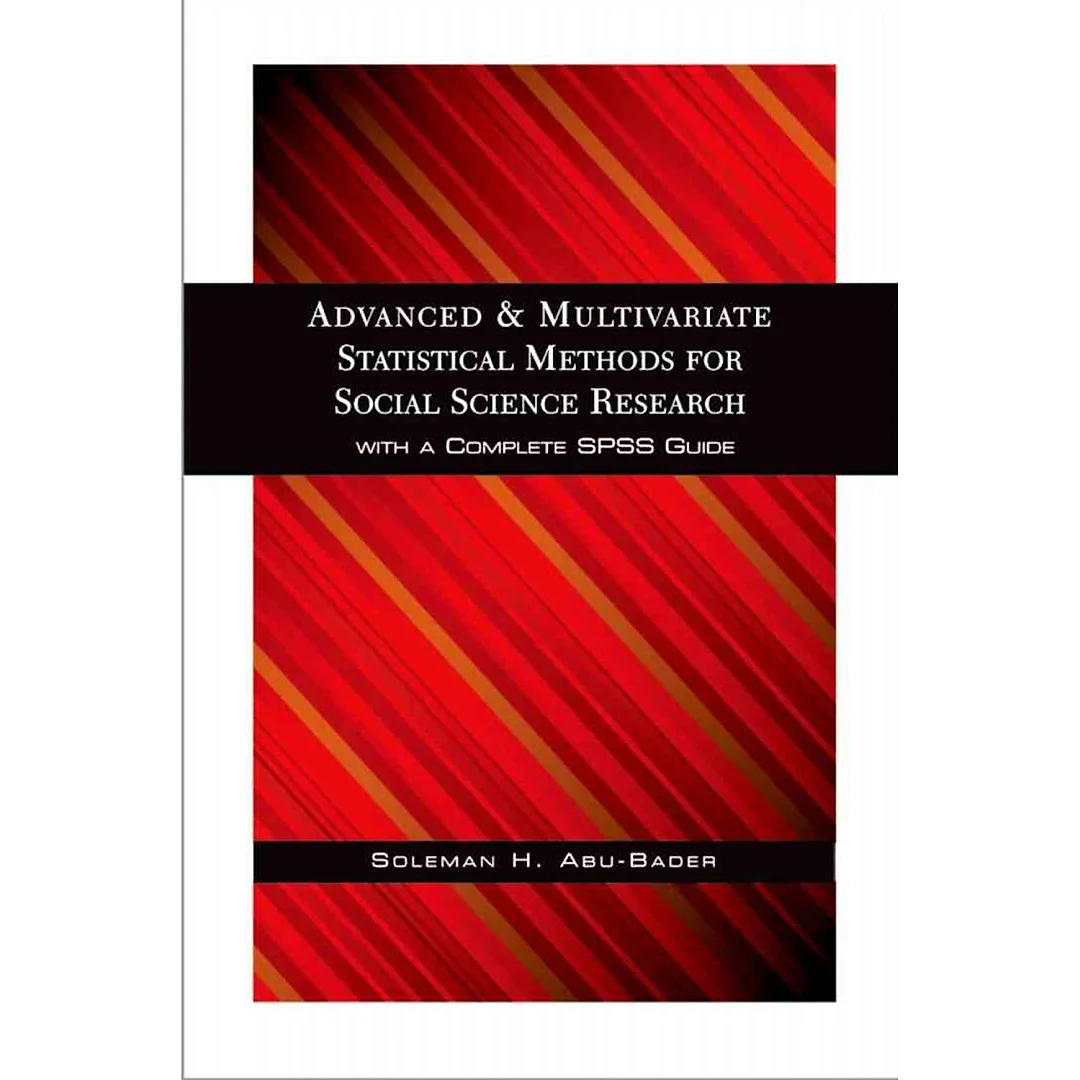 Advanced and Multivariate Statistical Methods for Social Science Research