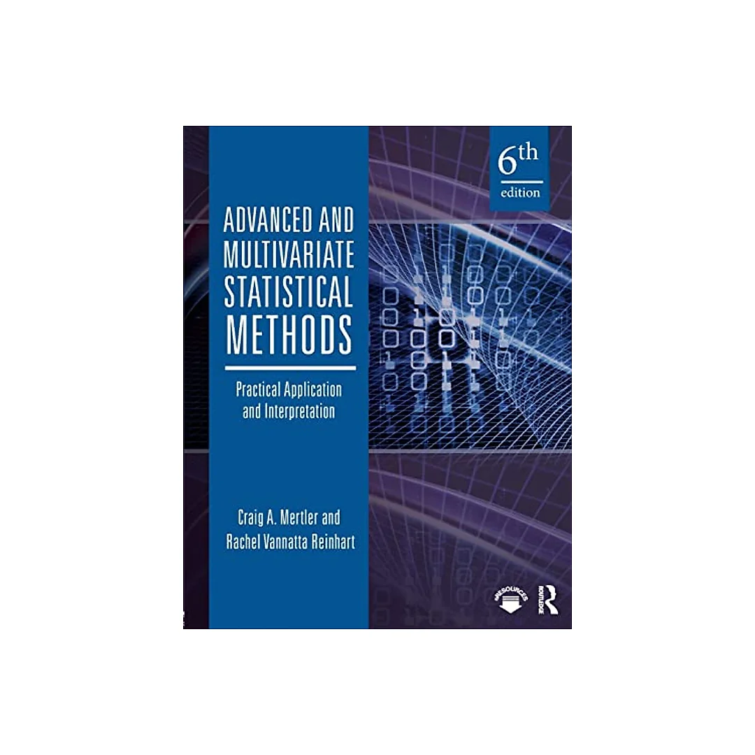 Advanced and Multivariate Statistical Methods: Practical Application and Interpretation 6th Edition