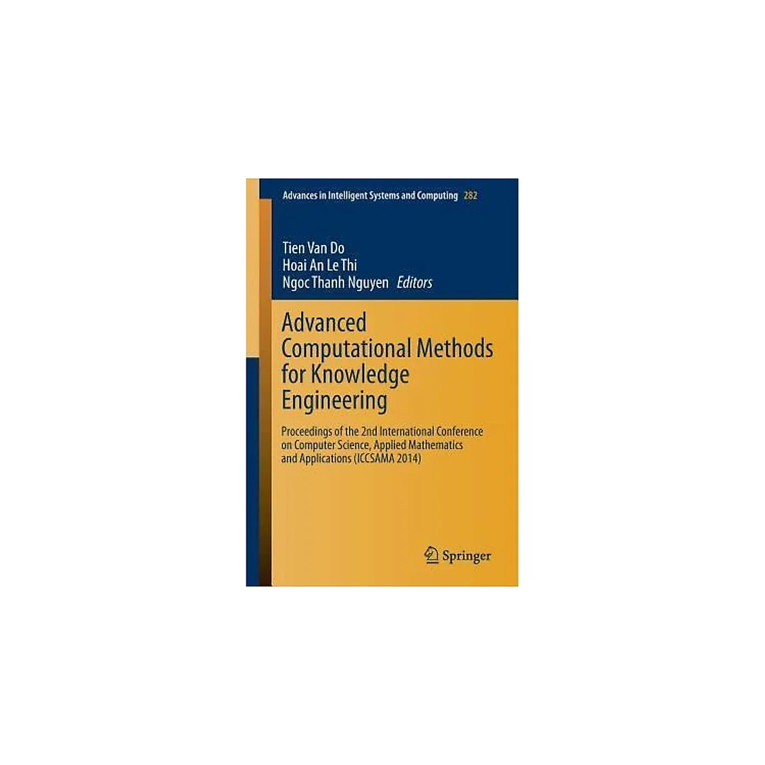 Advanced Computational Methods for Knowledge Engineering: Proceedings of the 2nd International Conference on Computer Science, Applied Mathematics and Applications (ICCSAMA 2014)